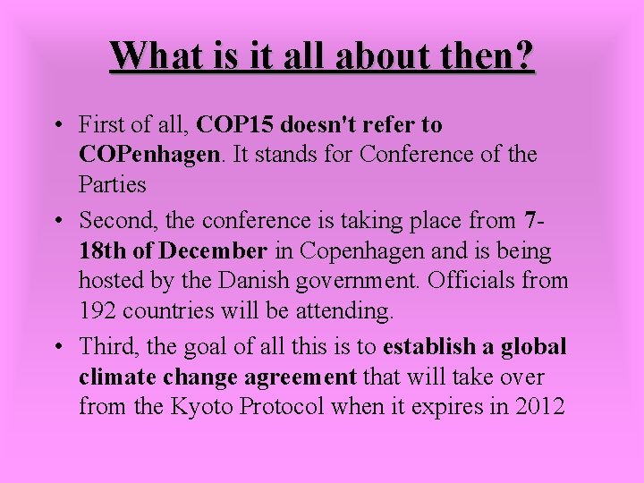 What is it all about then? • First of all, COP 15 doesn't refer