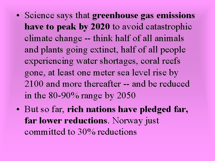  • Science says that greenhouse gas emissions have to peak by 2020 to