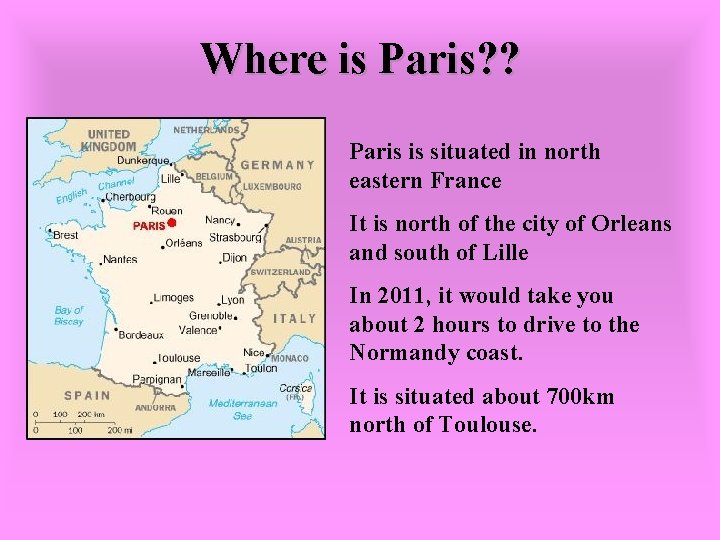 Where is Paris? ? Paris is situated in north eastern France It is north
