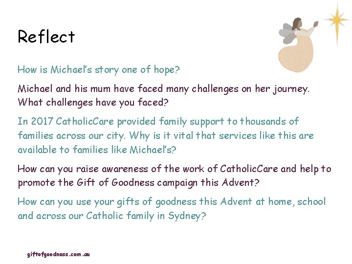 Reflect How is Michael’s story one of hope? Michael and his mum have faced