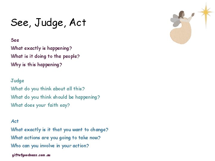 See, Judge, Act See What exactly is happening? What is it doing to the