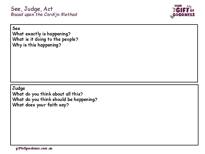 See, Judge, Act Based upon the Cardijn Method See What exactly is happening? What