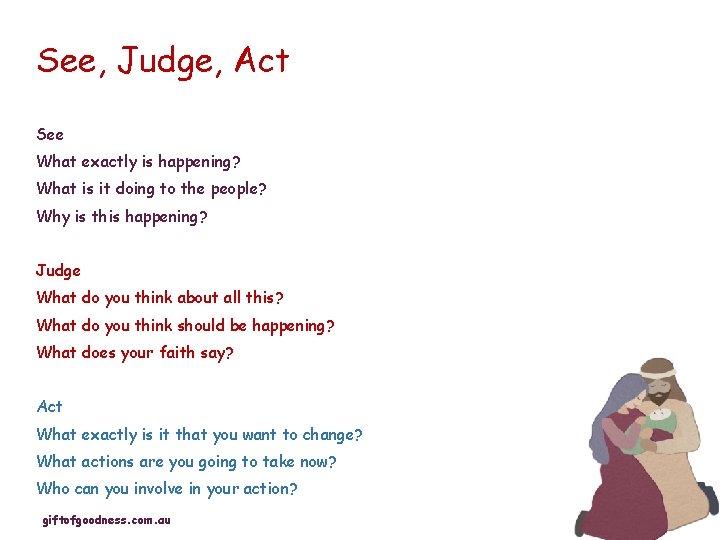 See, Judge, Act See What exactly is happening? What is it doing to the