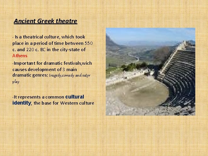 Ancient Greek theatre - Is a theatrical culture, which took place in a period