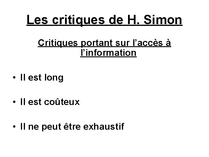 Les critiques de H. Simon Critiques portant sur l’accès à l’information • Il est