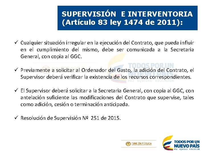 SUPERVISIÓN E INTERVENTORIA (Artículo 83 ley 1474 de 2011): ü Cualquier situación irregular en