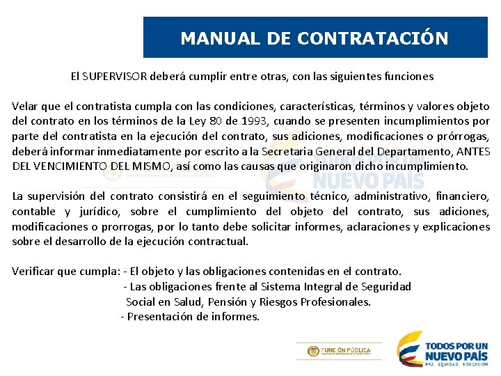 MANUAL DE CONTRATACIÓN El SUPERVISOR deberá cumplir entre otras, con las siguientes funciones Velar