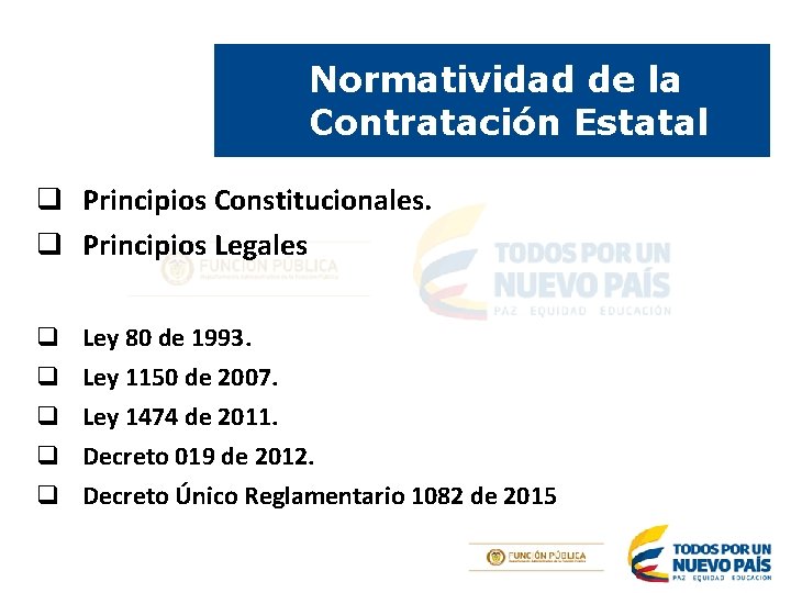 Normatividad de la Contratación Estatal q Principios Constitucionales. q Principios Legales q q q