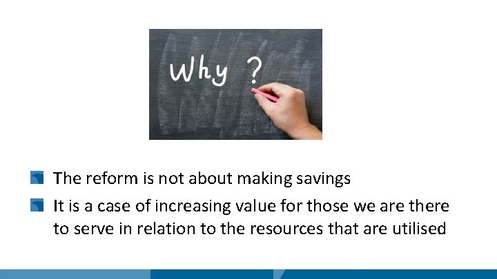 The reform is not about making savings It is a case of increasing value The reform is not about making savings It is a case of increasing value