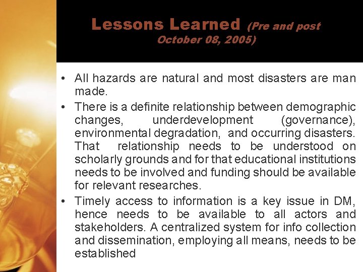Lessons Learned (Pre and post October 08, 2005) • All hazards are natural and