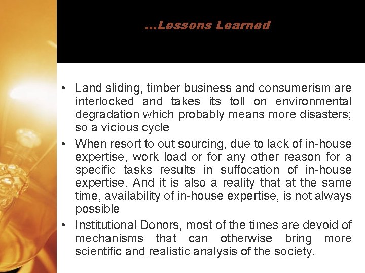 …Lessons Learned • Land sliding, timber business and consumerism are interlocked and takes its