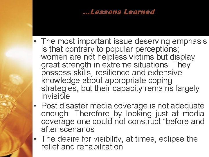 …Lessons Learned • The most important issue deserving emphasis is that contrary to popular