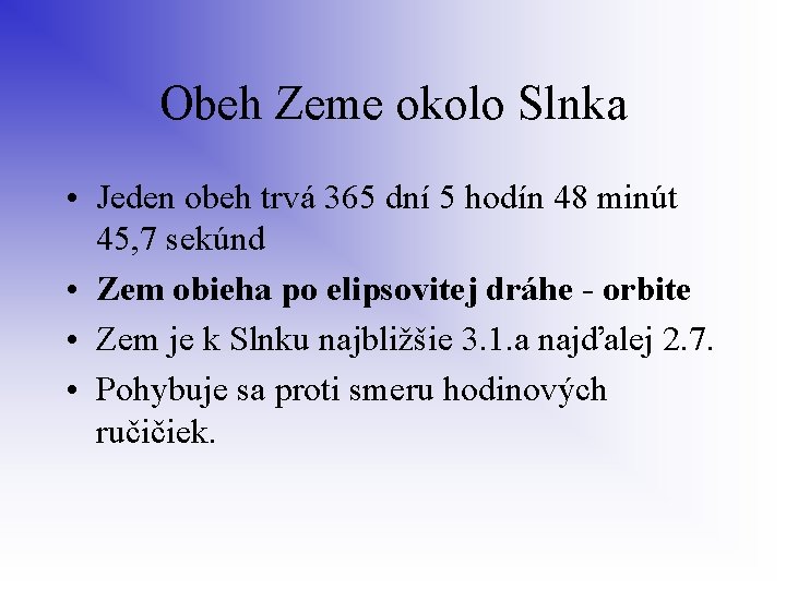 Obeh Zeme okolo Slnka • Jeden obeh trvá 365 dní 5 hodín 48 minút