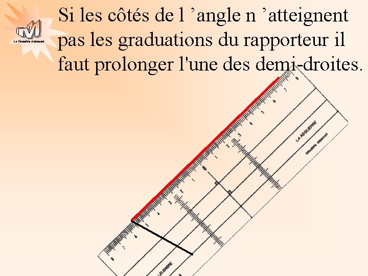 La Géométrie Autrement Si les côtés de l ’angle n ’atteignent pas les graduations