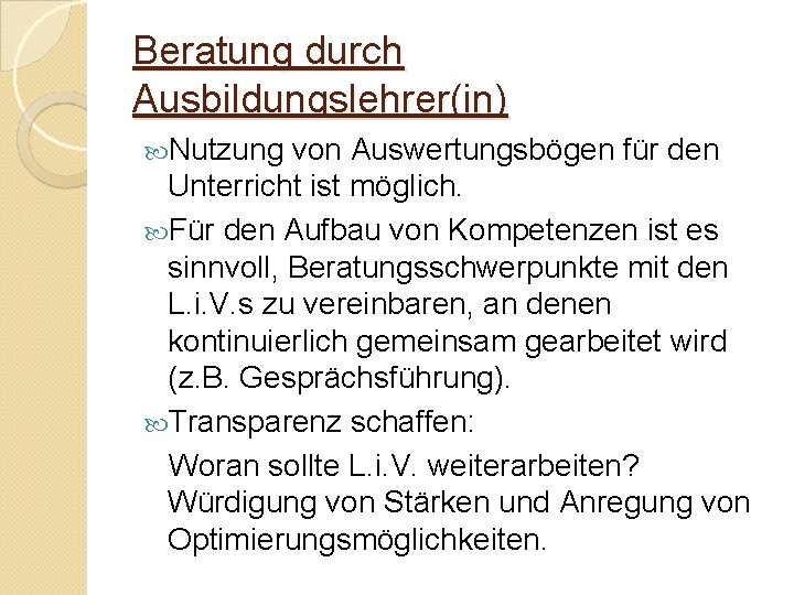 Beratung durch Ausbildungslehrer(in) Nutzung von Auswertungsbögen für den Unterricht ist möglich. Für den Aufbau