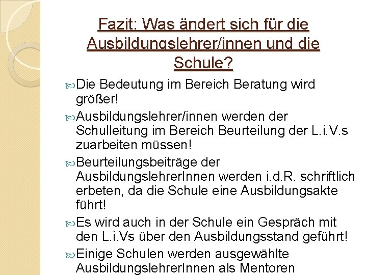 Fazit: Was ändert sich für die Ausbildungslehrer/innen und die Schule? Die Bedeutung im Bereich