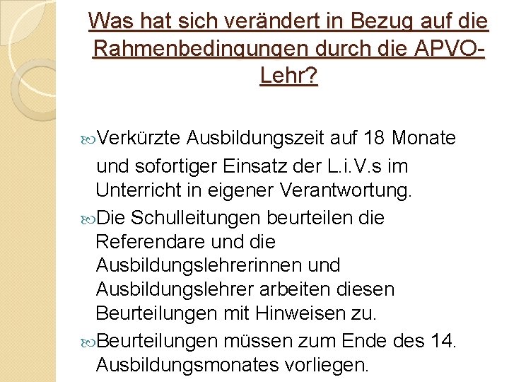 Was hat sich verändert in Bezug auf die Rahmenbedingungen durch die APVOLehr? Verkürzte Ausbildungszeit