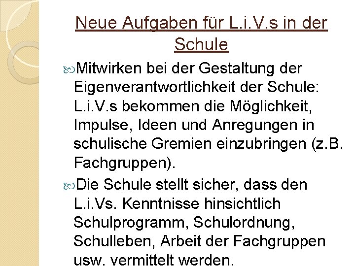 Neue Aufgaben für L. i. V. s in der Schule Mitwirken bei der Gestaltung