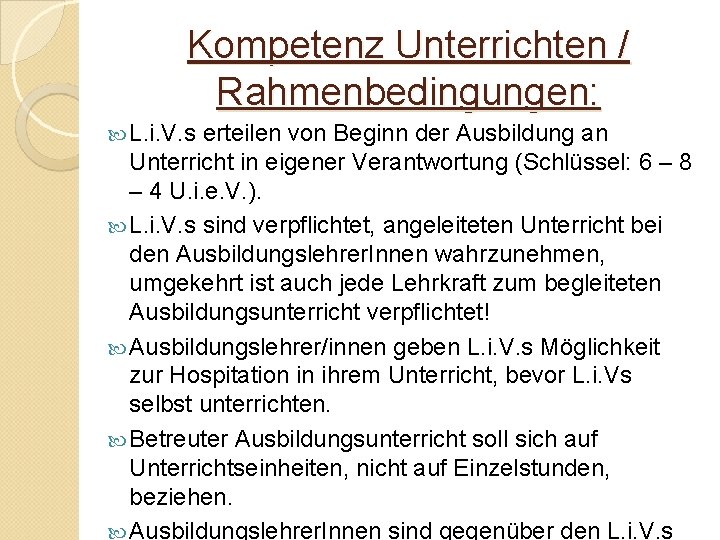 Kompetenz Unterrichten / Rahmenbedingungen: L. i. V. s erteilen von Beginn der Ausbildung an