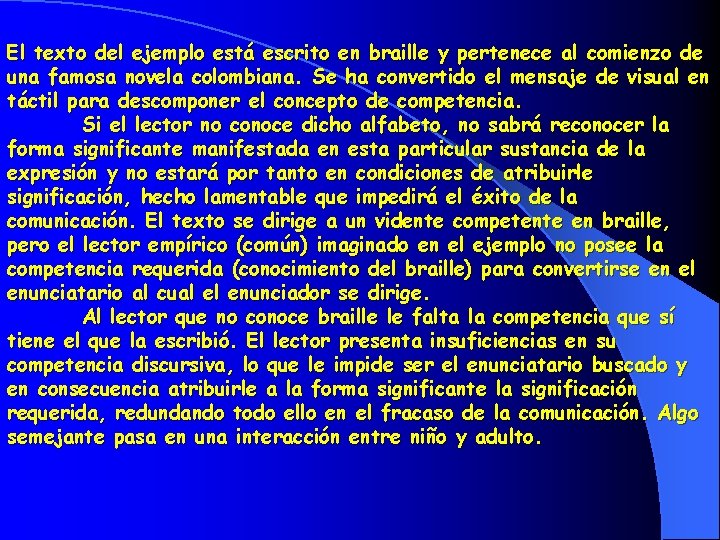 El texto del ejemplo está escrito en braille y pertenece al comienzo de una