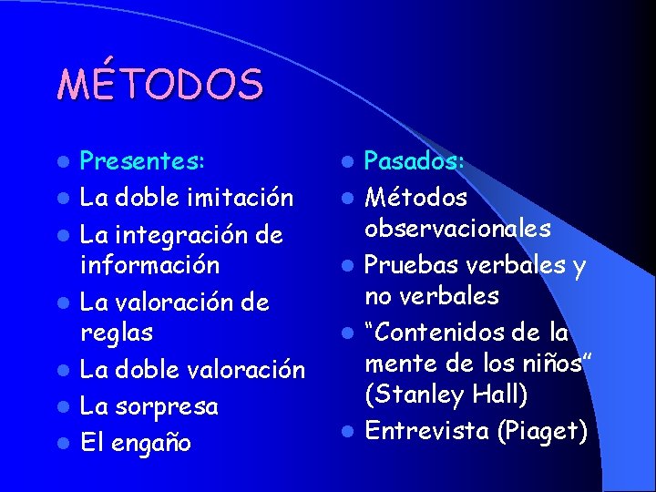 MÉTODOS l l l l Presentes: La doble imitación La integración de información La