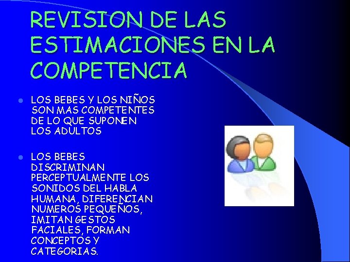 REVISION DE LAS ESTIMACIONES EN LA COMPETENCIA l LOS BEBES Y LOS NIÑOS SON REVISION DE LAS ESTIMACIONES EN LA COMPETENCIA l LOS BEBES Y LOS NIÑOS SON