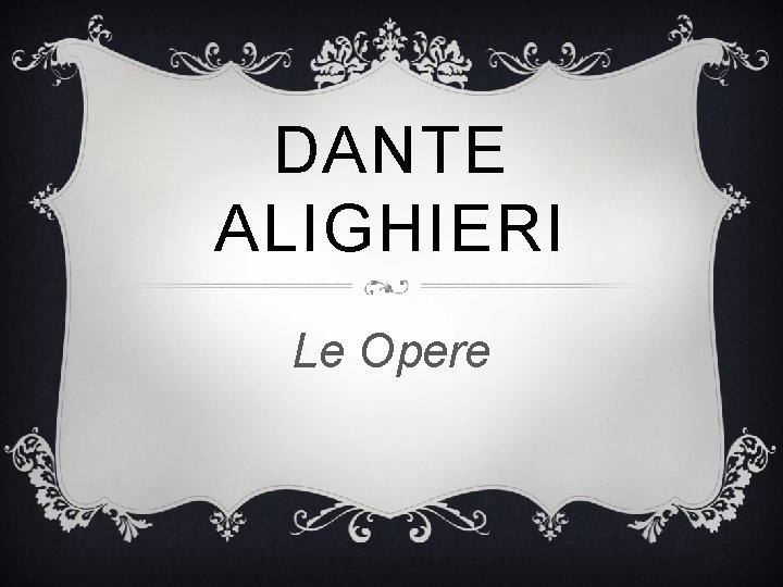 DANTE ALIGHIERI Le Opere 