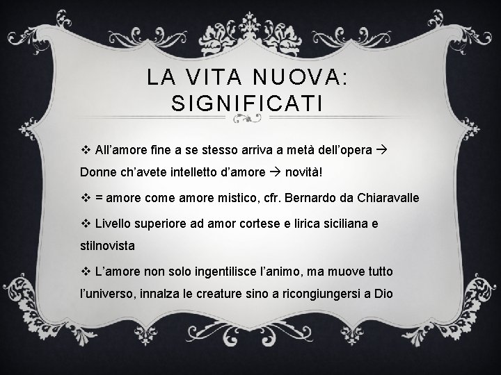 LA VITA NUOVA: SIGNIFICATI v All’amore fine a se stesso arriva a metà dell’opera