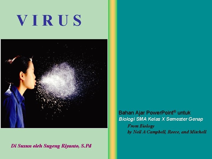 VIRUS Bahan Ajar Power. Point® untuk Biologi SMA Kelas X Semester Genap From Biology