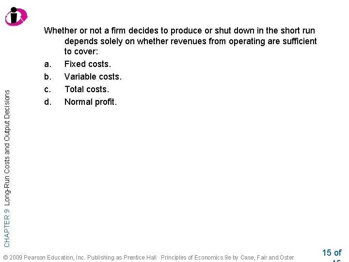 CHAPTER 9 Long-Run Costs and Output Decisions Whether or not a firm decides to