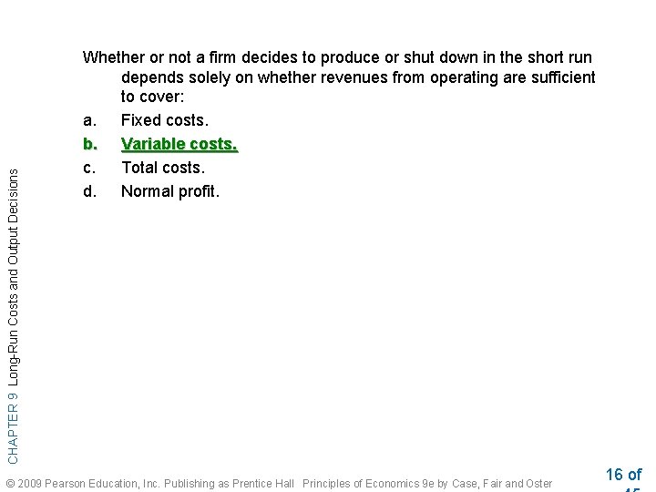 CHAPTER 9 Long-Run Costs and Output Decisions Whether or not a firm decides to