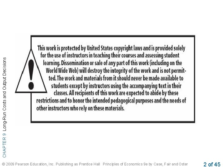 CHAPTER 9 Long-Run Costs and Output Decisions © 2009 Pearson Education, Inc. Publishing as