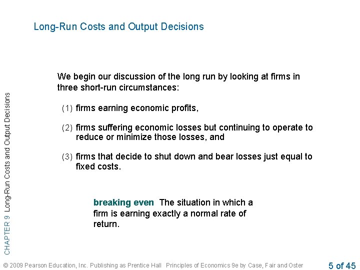 Long-Run Costs and Output Decisions CHAPTER 9 Long-Run Costs and Output Decisions We begin
