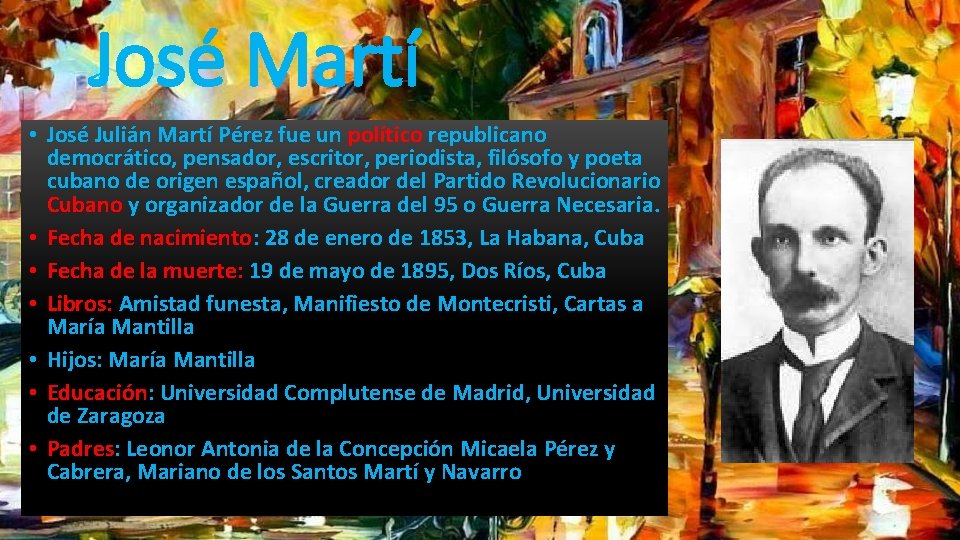 José Martí • José Julián Martí Pérez fue un político republicano democrático, pensador, escritor,