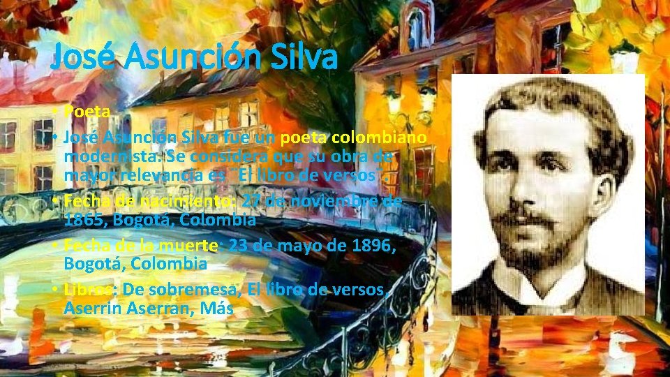 José Asunción Silva • Poeta • José Asunción Silva fue un poeta colombiano modernista.