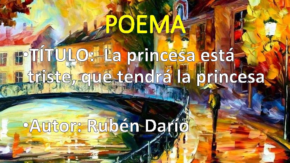 POEMA • TÍTULO: La princesa está triste, que tendrá la princesa • Autor: Rubén