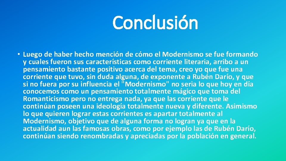 Conclusión • Luego de haber hecho mención de cómo el Modernismo se fue formando