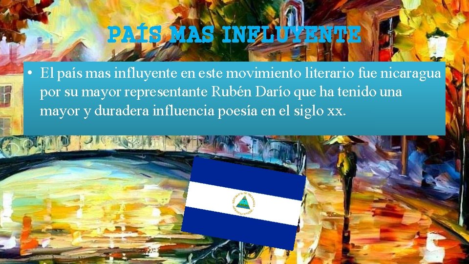 PAÍS MAS INFLUYENTE • El país mas influyente en este movimiento literario fue nicaragua