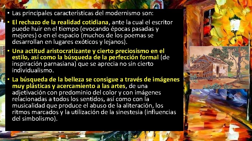  • Las principales características del modernismo son: • El rechazo de la realidad