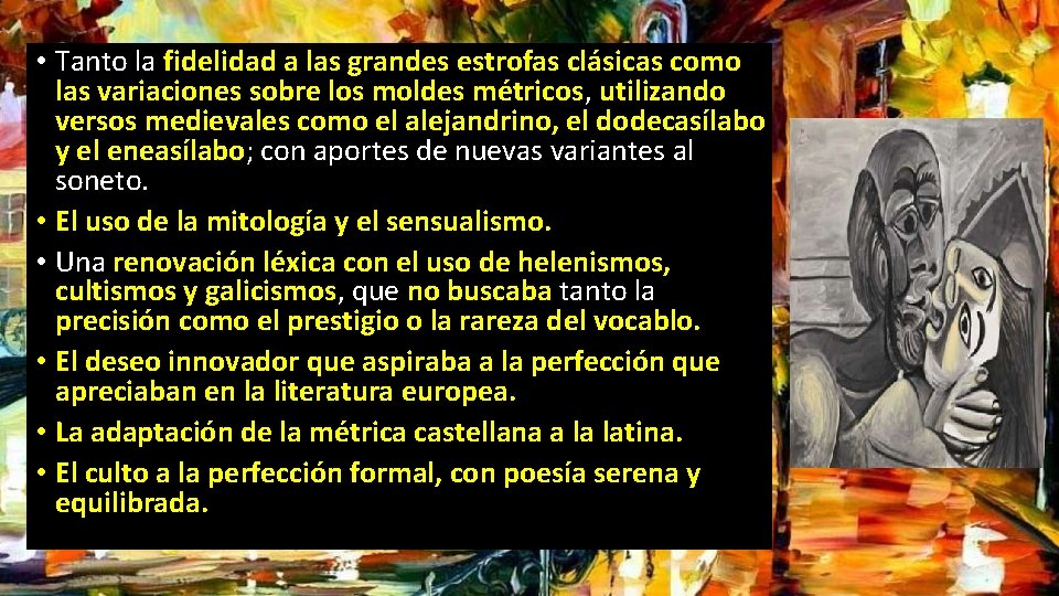  • Tanto la fidelidad a las grandes estrofas clásicas como las variaciones sobre