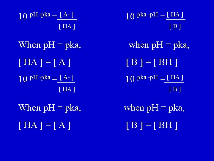 10 p. H -pka = [ A- ] [ HA ] When p. H