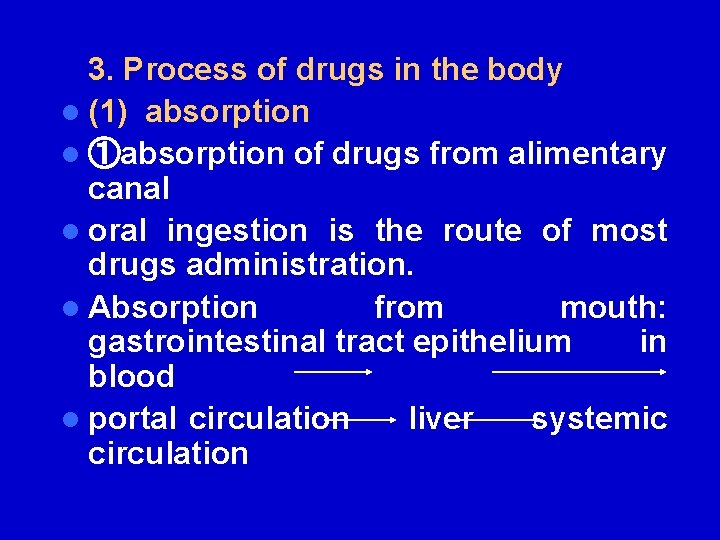  3. Process of drugs in the body l (1) absorption l ①absorption of