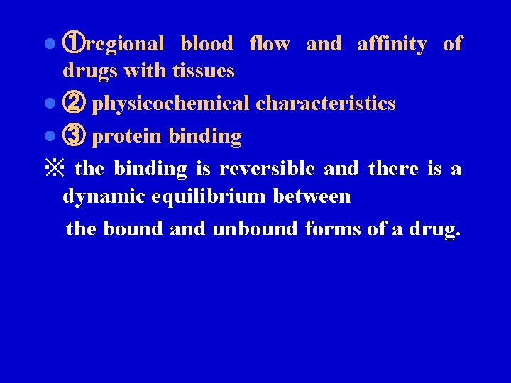 blood flow and affinity of drugs with tissues l ② physicochemical characteristics l ③