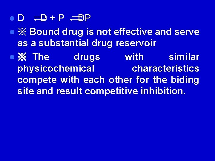 l D D + P DP l ※ Bound drug is not effective and