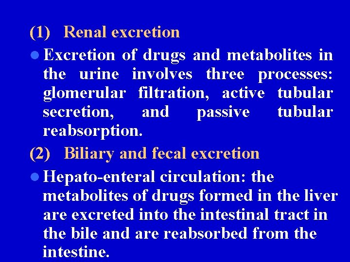 (1) Renal excretion l Excretion of drugs and metabolites in the urine involves three