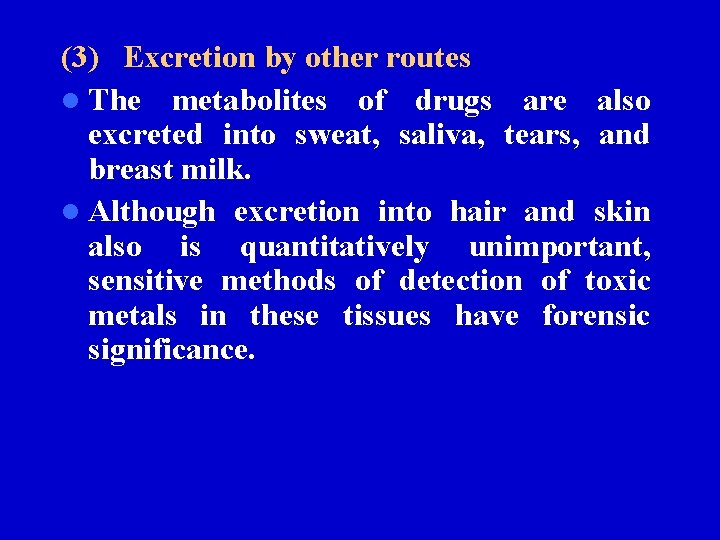 (3) Excretion by other routes l The metabolites of drugs are also excreted into