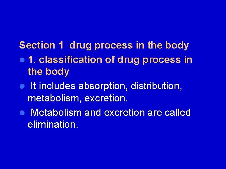 Section 1 drug process in the body l 1. classification of drug process in