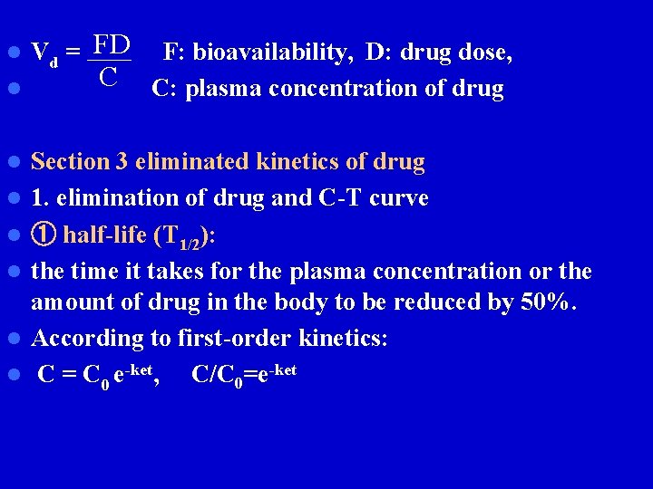 FD Vd = F: bioavailability, D: drug dose, C l C: plasma concentration of