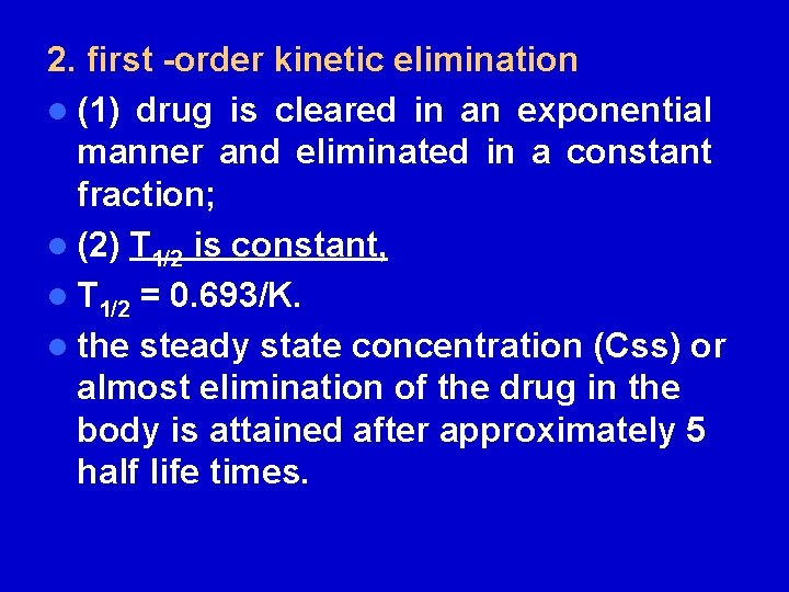 2. first -order kinetic elimination l (1) drug is cleared in an exponential manner