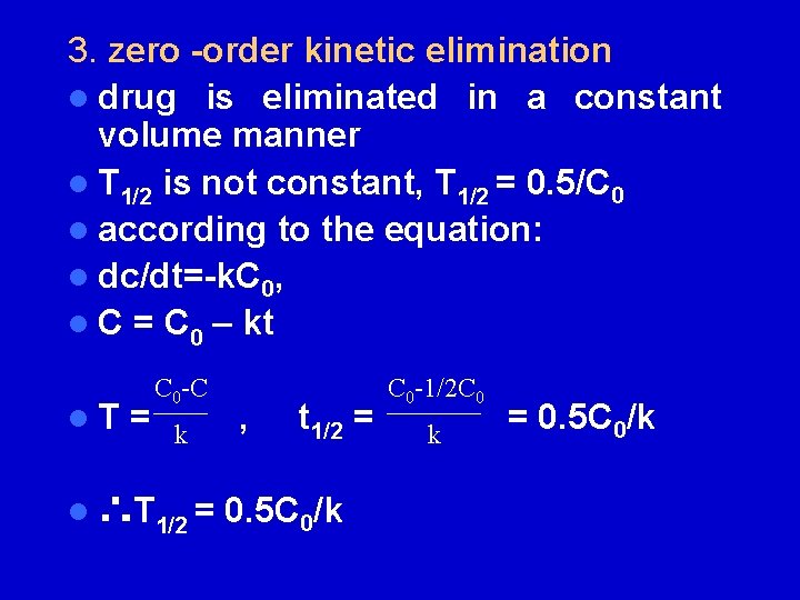 3. zero -order kinetic elimination l drug is eliminated in a constant volume manner